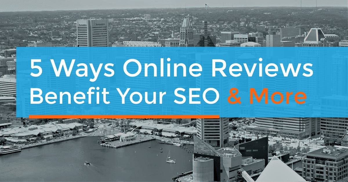 Five Great Ways Online Reviews Benefit Your SEO More